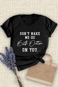 "Don't Make Me Go Beth Dutton On You" T-Shirt