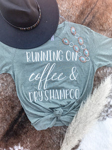 “Running On Coffee & Dry Shampoo” Graphic tee