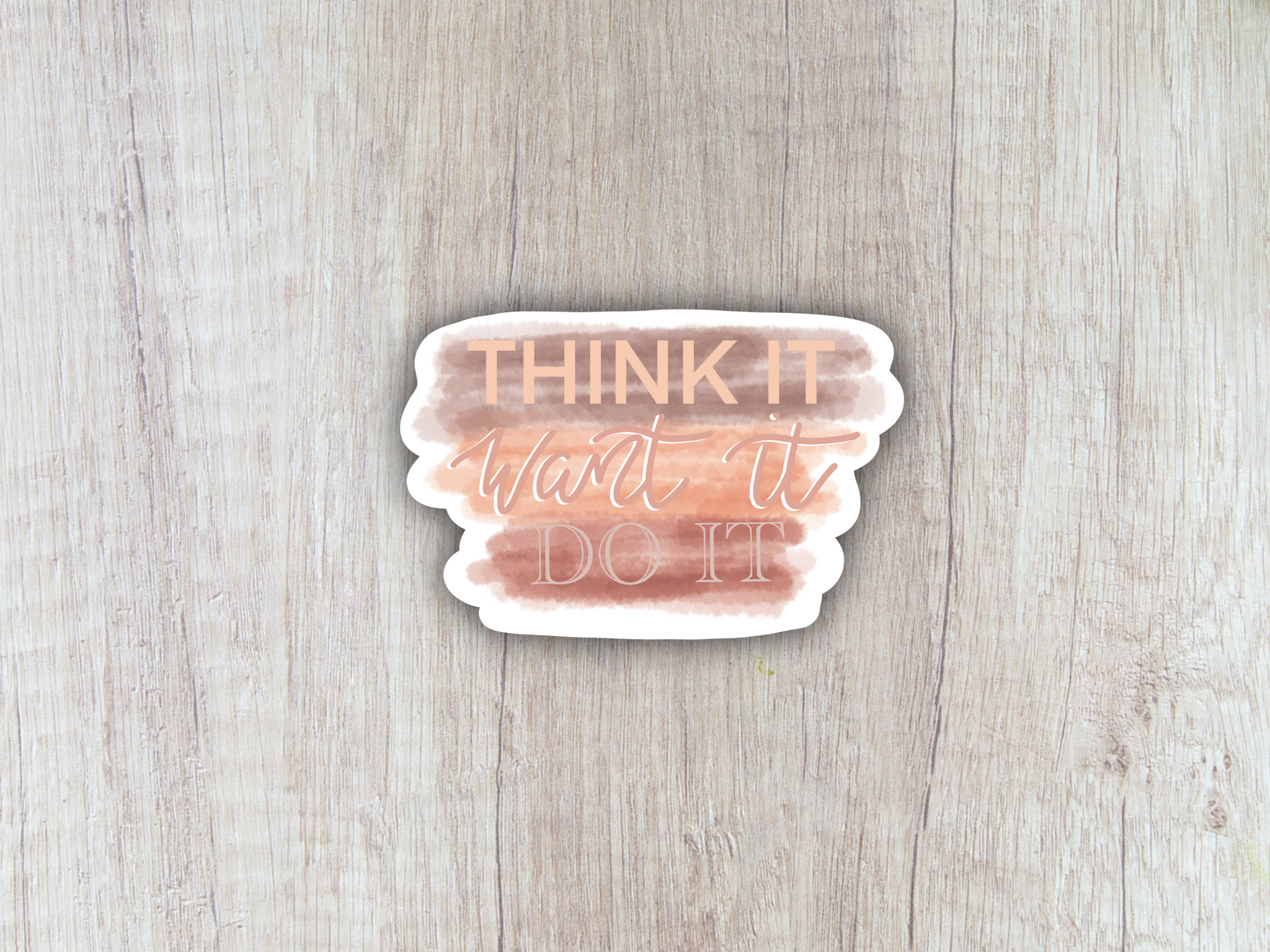 “Think it, Want It, Do It” Sticker